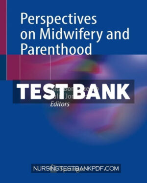Test Bank for Perspectives on Midwifery and Parenthood by Springer