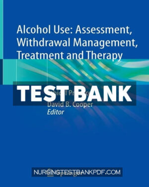 Test Bank for Alcohol Use - Assessment Withdrawal Management Treatment and Therapy by Springer