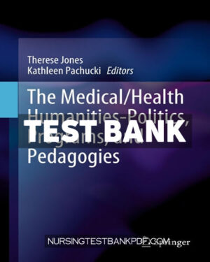 Test Bank for The Medical Health Humanities Politics Programs and Pedagogies by Springer