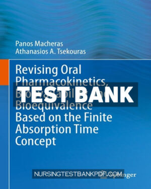 Test Bank for Revising Oral Pharmacokinetics Bioavailability and Bioequivalence Based on the Finite Absorption Time Concept by Macheras