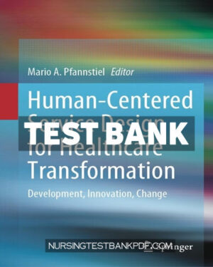 Test Bank for Human Centered Service Design for Healthcare Transformation by Springer