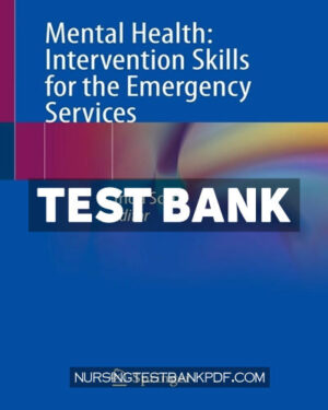 Test Bank for Mental Health - Intervention Skills for the Emergency Services by Springer