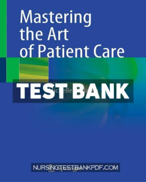 Test Bank for Mastering the Art of Patient Care by Kittleson