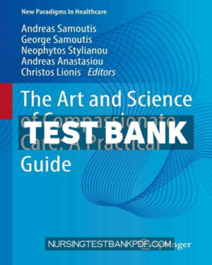 Test Bank for The Art and Science of Compassionate Care - A Practical Guide by Springer