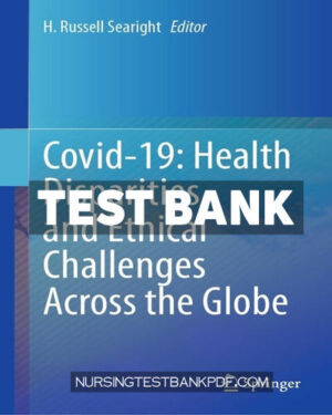 Test Bank for Covid 19 - Health Disparities and Ethical Challenges Across the Globe by Springer