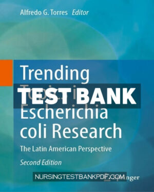 Test Bank for Trending Topics in Escherichia coli Research 2nd Edition by Springer