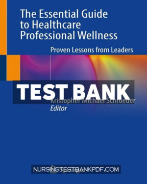 Test Bank for The Essential Guide to Healthcare Professional Wellness by Springer