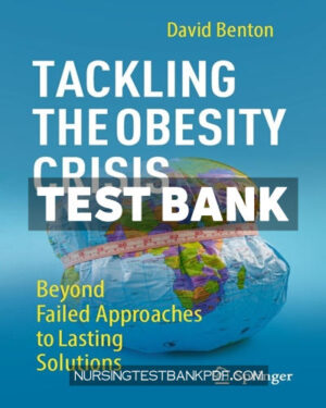 Test Bank for Tackling the Obesity Crisis by Benton