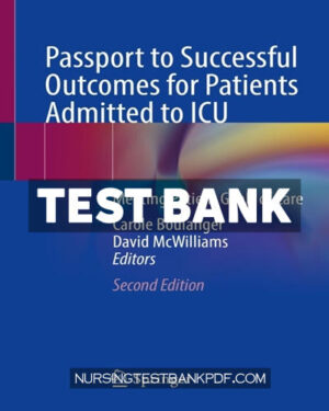 Test Bank for Passport to Successful Outcomes for Patients Admitted to ICU 2nd Edition by Springer