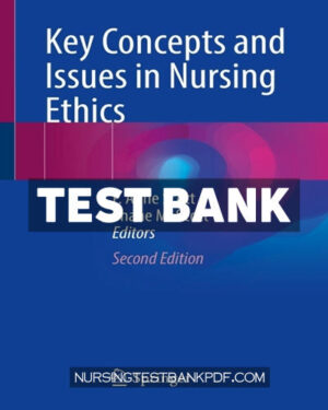 Test Bank for Key Concepts and Issues in Nursing Ethics 2nd Edition by Springer