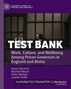 Test Bank for Work Culture and Wellbeing Among Prison Governors in England and Wales by Harrison