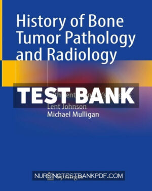 Test Bank for History of Bone Tumor Pathology and Radiology by Johnson