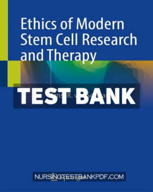 Test Bank for Ethics of Modern Stem Cell Research and Therapy by von Schwarz