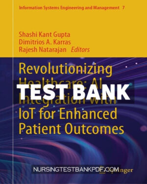 Test Bank for Revolutionizing Healthcare - AI Integration with IoT for Enhanced Patient Outcomes by Springer