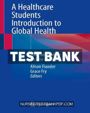 Test Bank for A Healthcare Students Introduction to Global Health by Springer