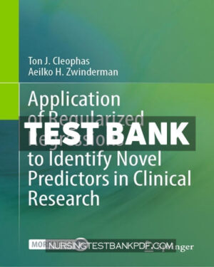Test Bank for Application of Regularized Regressions to Identify Novel Predictors in Clinical Research by Cleophas
