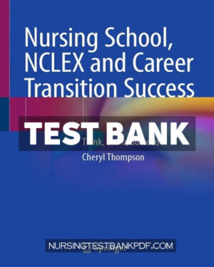 Test Bank for Nursing School NCLEX and Career Transition Success by Thompson