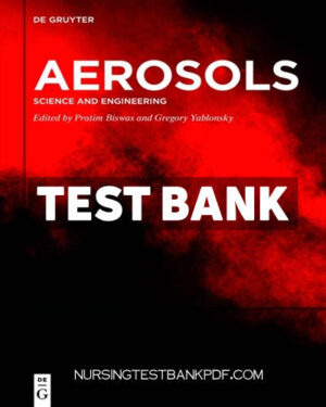 Test Bank for Aerosols 1st Edition by Biswas