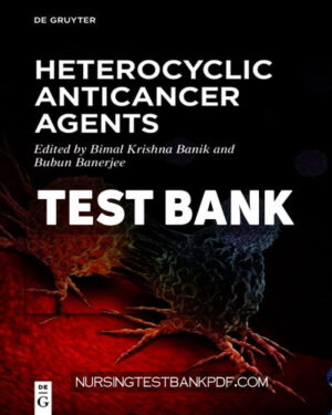 Test Bank for Heterocyclic Anticancer Agents 1st Edition by Banik