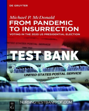 Test Bank for From Pandemic to Insurrection - Voting in the 2020 US Presidential Election 1st Edition by McDonald