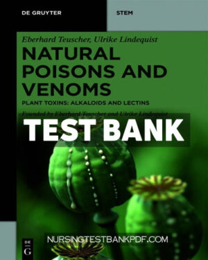Test Bank for Natural Poisons and Venoms 1st Edition by Teuscher