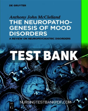 Test Bank for The Neuropathogenesis of Mood Disorders 1st Edition by McClelland