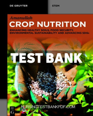 Test Bank for Crop Nutrition 1st Edition by Amanullah