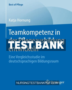 Test Bank for Teamkompetenz in der Pflegeausbildung entwickeln by Hornung