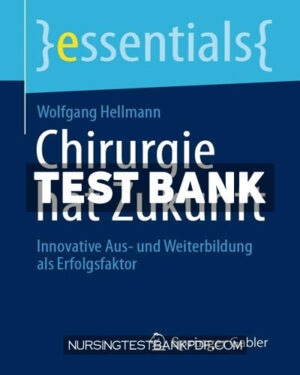 Test Bank for Chirurgie hat Zukunft by Hellmann