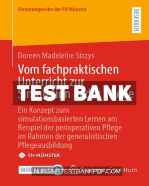 Test Bank for Vom fachpraktischen Unterricht zur Simulation in der Pflege by Strzys