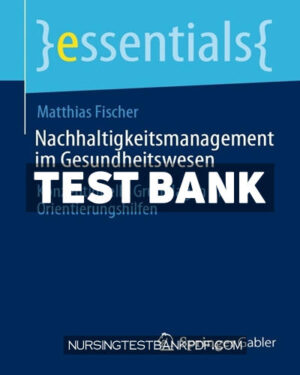 Test Bank for Nachhaltigkeitsmanagement im Gesundheitswesen by Fischer