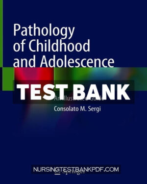 Test Bank for Pathology of Childhood and Adolescence by Sergi