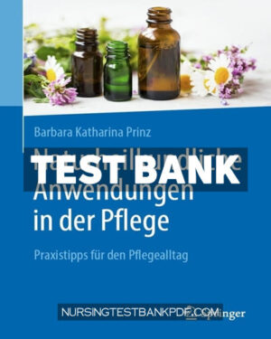 Test Bank for Naturheilkundliche Anwendungen in der Pflege by Prinz