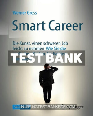 Test Bank for Smart Career - Die Kunst einen schweren Job leicht zu nehmen by Gross