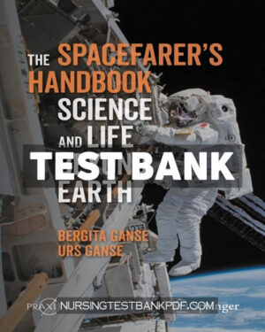 Test Bank for The Spacefarers Handbook by Ganse