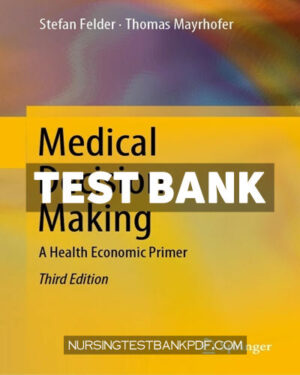 Test Bank for Medical Decision Making 3rd Edition by Felder