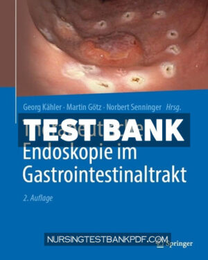 Test Bank for Therapeutische Endoskopie im Gastrointestinaltrakt 2nd Edition by Springer
