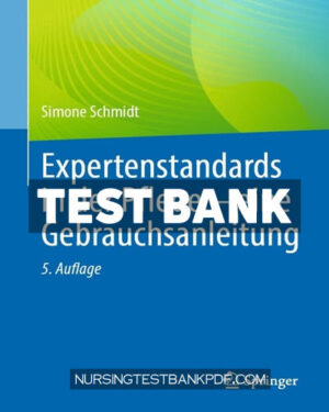 Test Bank for Expertenstandards in der Pflege eine Gebrauchsanleitung 5th Edition by Schmidt