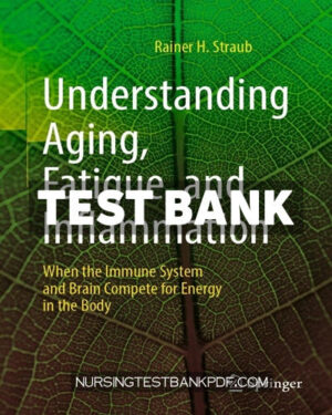 Test Bank for Understanding Aging Fatigue and Inflammation by Straub