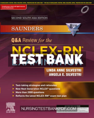 Test Bank for Saunders Q & A Review for the NCLEX RN Examination - South Asia Edition 2nd Edition by Silvestri