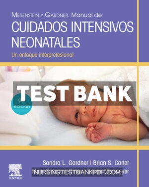Test Bank for Merenstein y Gardner Manual de cuidados intensivos neonatales 9th Edition by Gardner