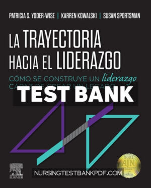Test Bank for La trayectoria hacia el liderazgo 1st Edition by Yoder-Wise