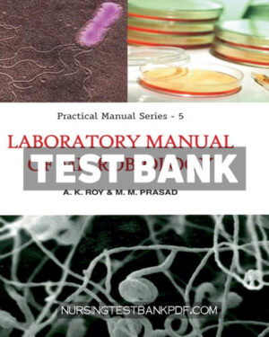 Test Bank for Laboratory Manual of Microbiology - Practical Manual Series - 05 1st Edition by Roy