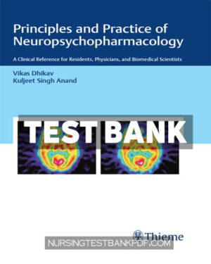Test Bank for Principles and Practice of Neuropsychopharmacology 1st Edition by Dhikav