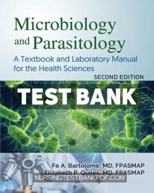 Test Bank for Microbiology and Parasitology - A Textbook and Laboratory Manual for the Health Sciences 2nd Edition by Bartolome