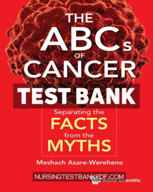 Test Bank for The ABCs of Cancer - Separating the Facts from the Myths by Asare-werehene