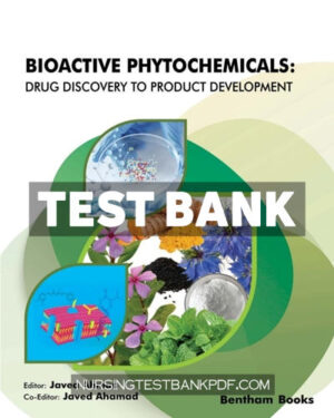 Test Bank for Bioactive Phytochemicals - Drug Discovery to Product Development 1st Edition by Ahmad