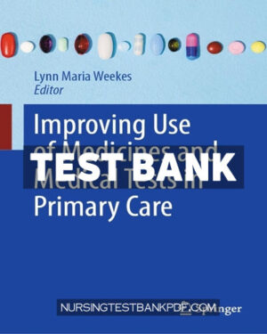 Test Bank for Improving Use of Medicines and Medical Tests in Primary Care 1st Edition by Weekes
