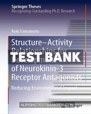 Test Bank for Structure-Activity Relationships for Development of Neurokinin 3 Receptor Antagonists by Yamamoto