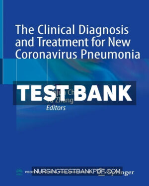 Test Bank for The Clinical Diagnosis and Treatment for New Coronavirus Pneumonia 1st Edition by Cheng